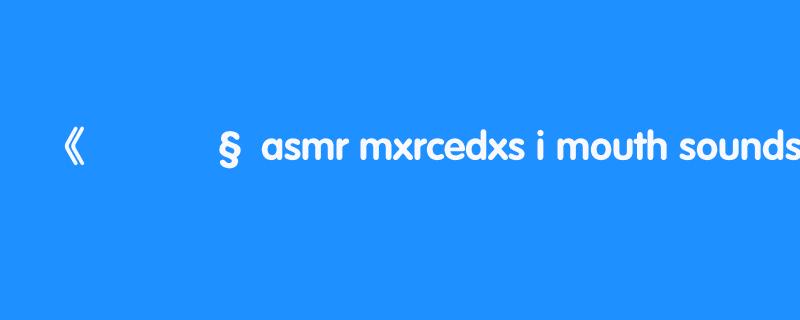 🎧 asmr mxrcedxs i mouth sounds i susurros y sonidos – live